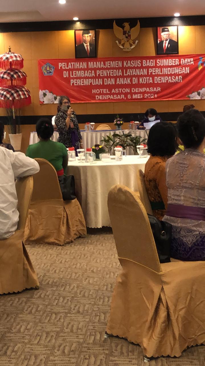 PELATIHAN MANAJEMEN KASUS BAGI SUMBER DAYA DI LEMBAGA PENYEDIA LAYANAN PERLINDUNGAN PEREMPUAN DAN ANAK DI KOTA DENPASAR